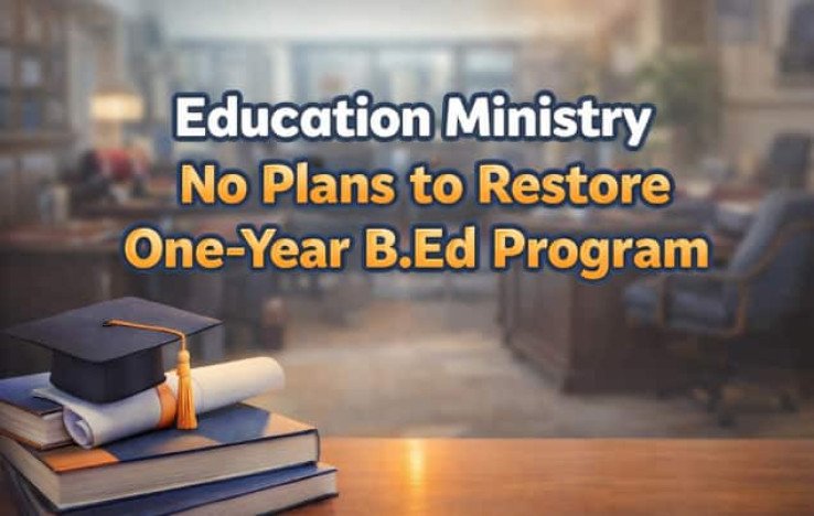 Ministry of Education informs Lok Sabha no plan to restore 1-year B.Ed programme