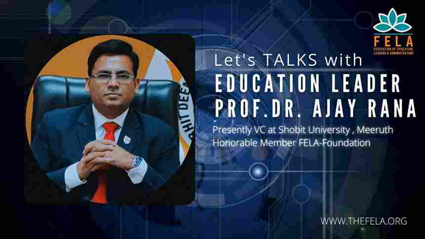 FELA Talks | Prof. Dr.Ajay Rana | Federation of Ed